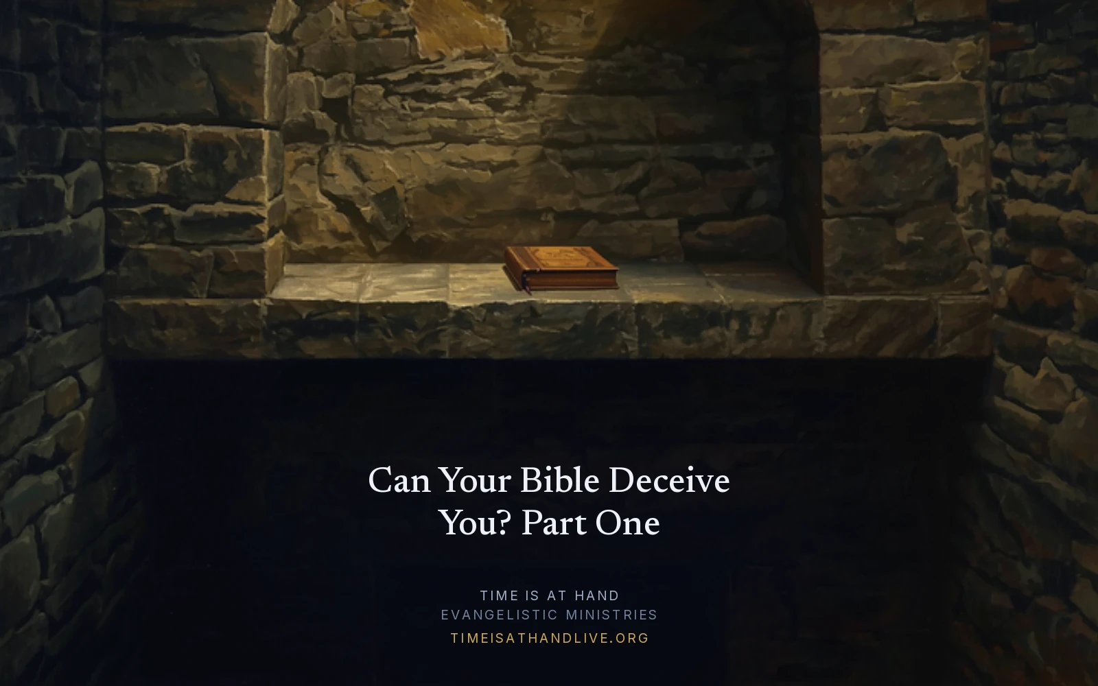 A painting of an old leather-bound Bible lying closed on a dark wooden table in a single shaft of light from a high window, carrying the article title and the Time Is At Hand name and address