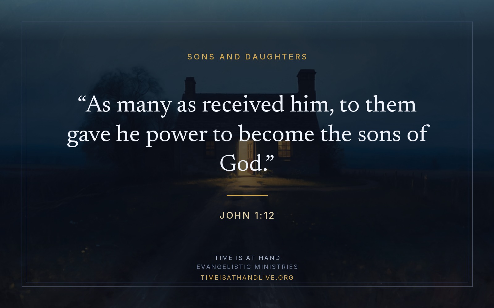 A painting of a lamplit doorway standing open at dusk at the end of a long path, carrying John 1:12 — to them gave he power to become the sons of God