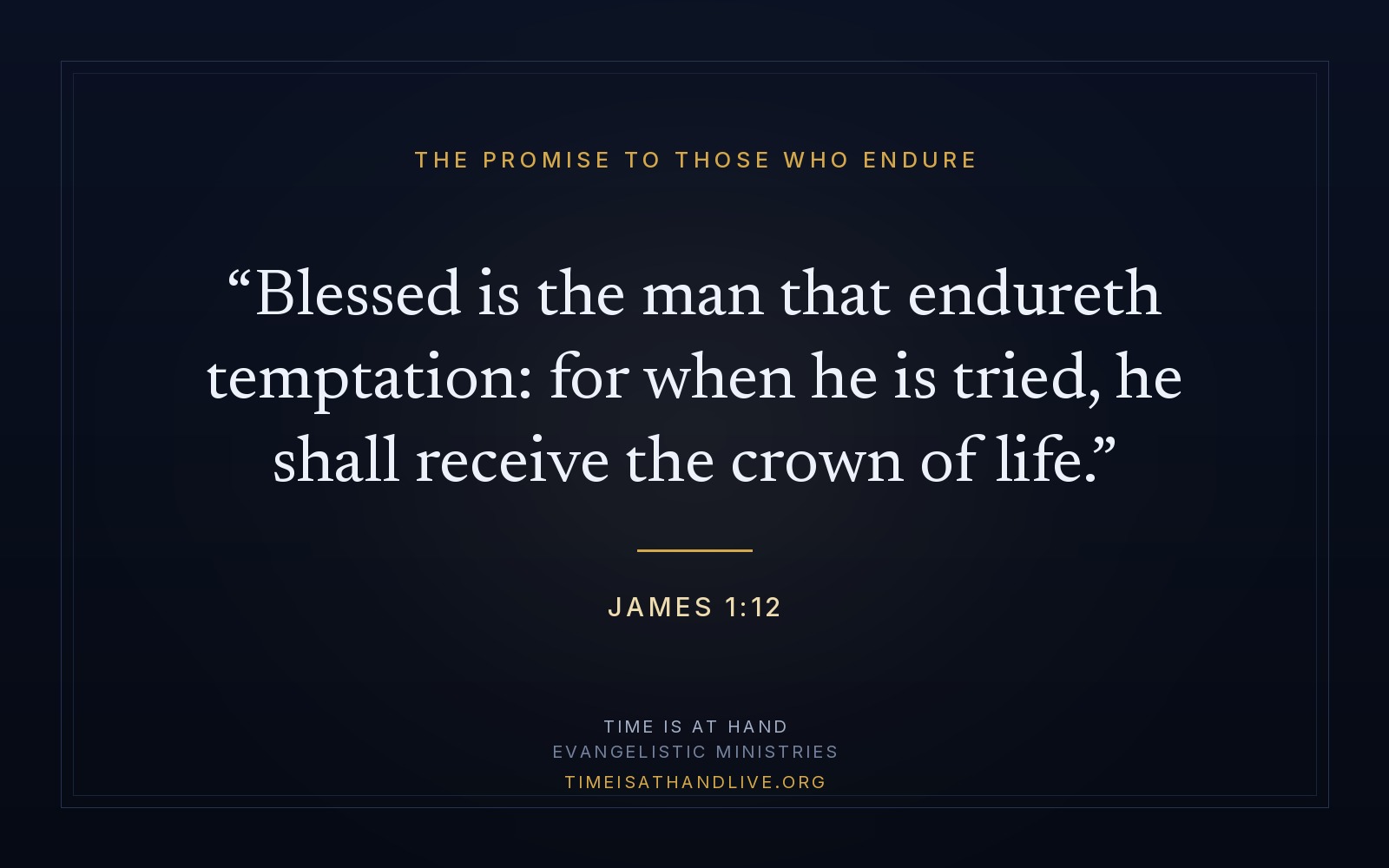 James 1:12 — 'Blessed is the man that endureth temptation: for when he is tried, he shall receive the crown of life' — set on a plain dark panel