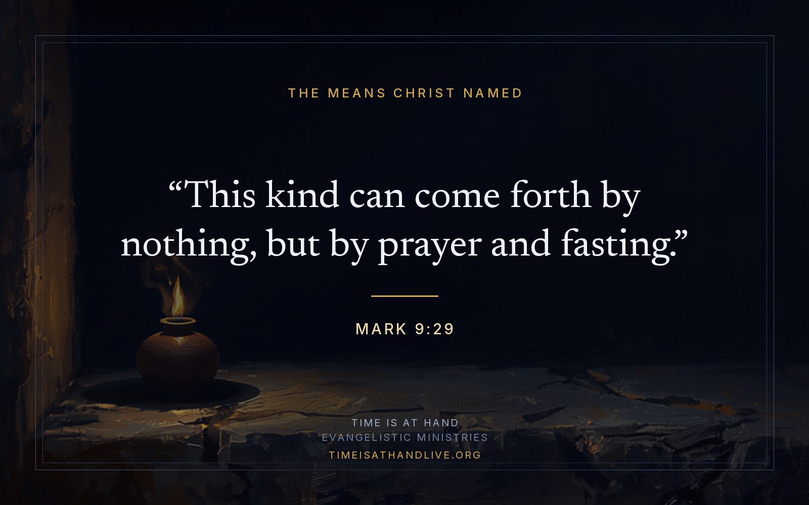 Mark 9:29 — 'This kind can come forth by nothing, but by prayer and fasting' — set over a painting of a clay oil lamp burning alone in a dark room