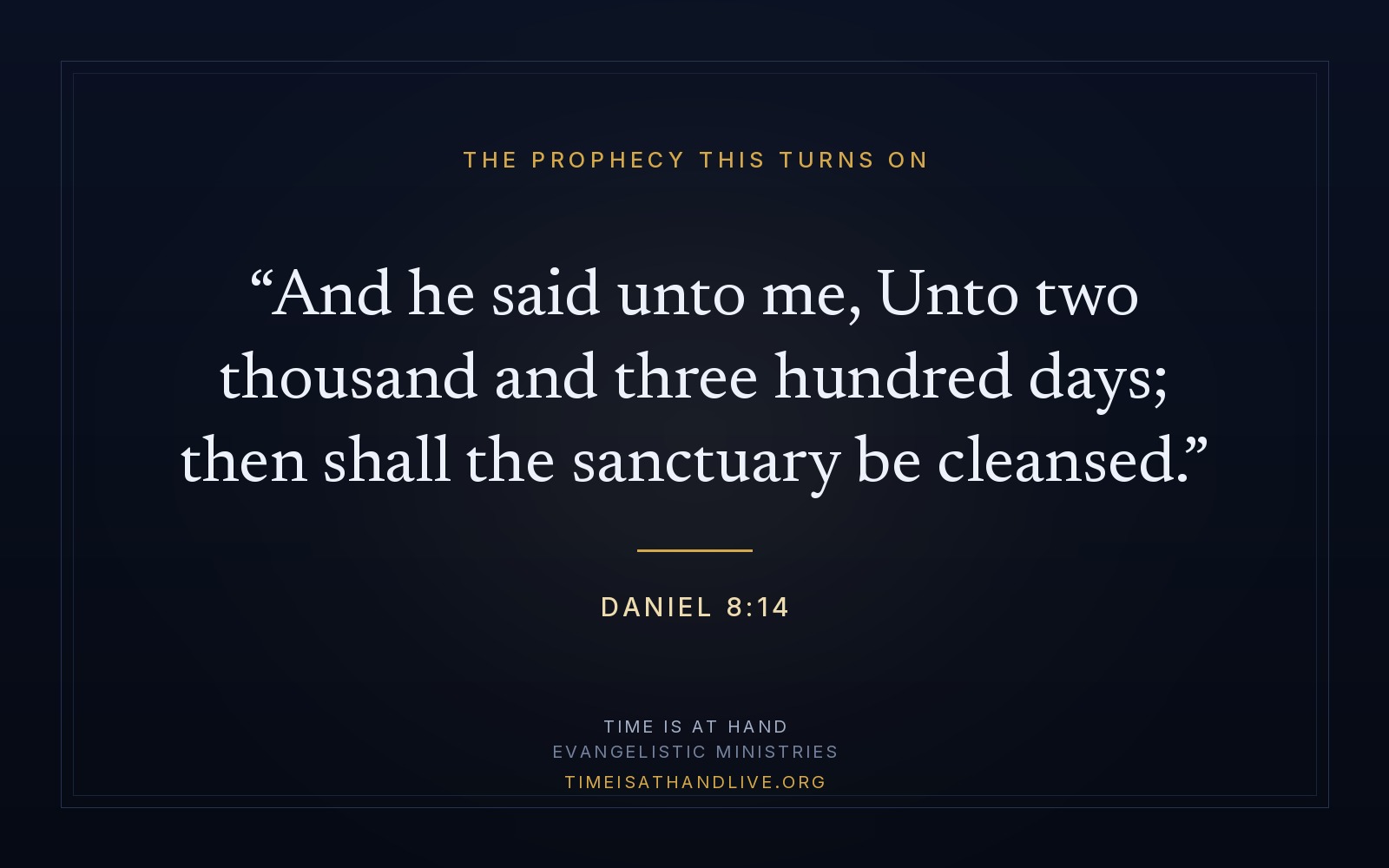 Daniel 8:14 — 'Unto two thousand and three hundred days; then shall the sanctuary be cleansed'