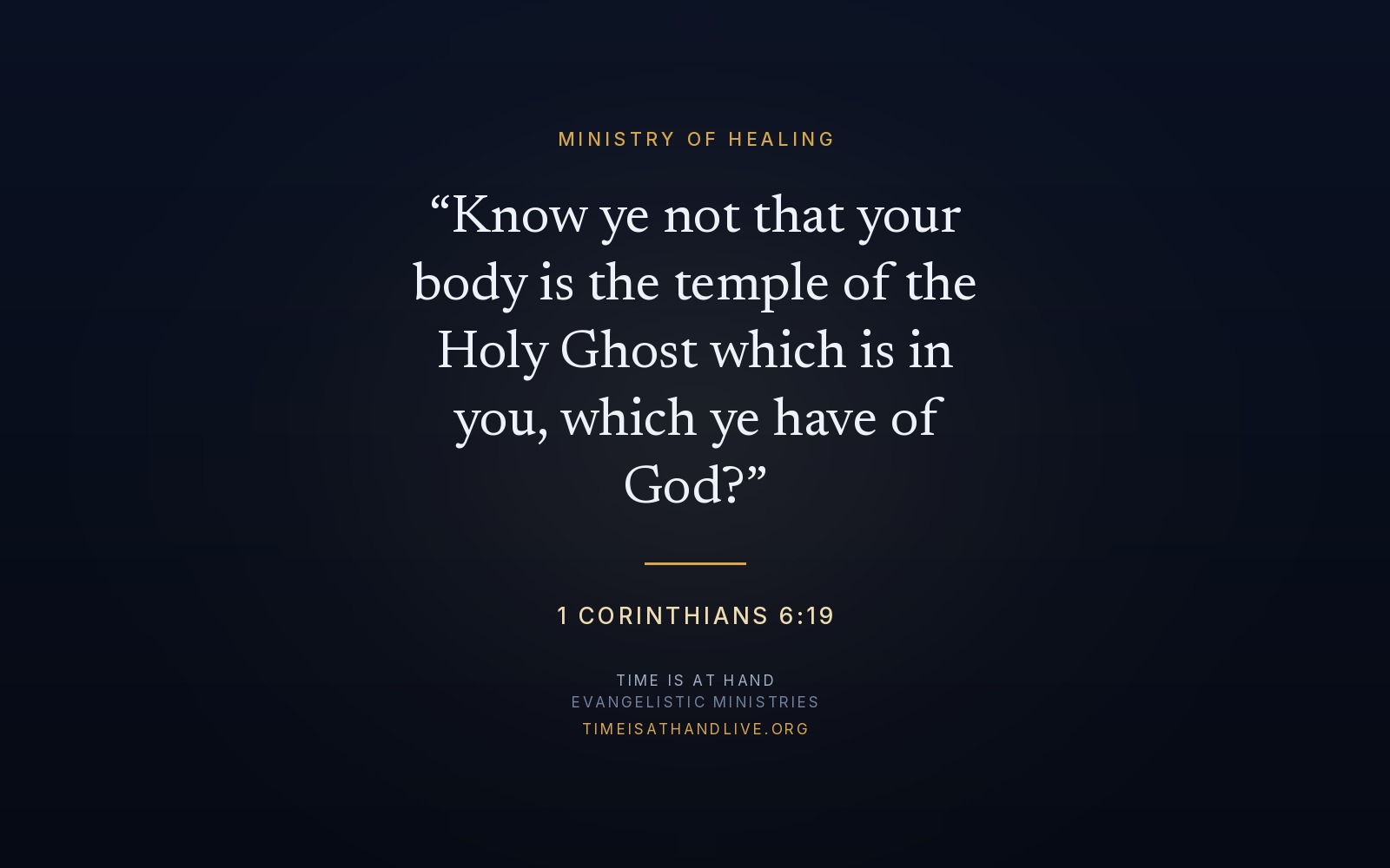 1 Corinthians 6:19 — 'Know ye not that your body is the temple of the Holy Ghost which is in you, which ye have of God?' — set over the Time Is At Hand emblem